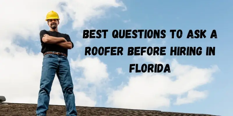 Best Questions to Ask a Roofer Before Hiring in Florida